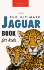 Jaguars The Ultimate Jaguar Book for Kids : 100+ Amazing Jaguar Facts, Photos, Quizzes + More - Book