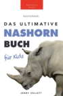 Nashoerner Das Ultimative Nashornbuch fur Kids : 100+ unglaubliche Fakten uber Nashoerner, Fotos, Quiz und mehr - Book