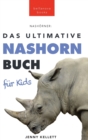 Nashoerner Das Ultimative Nashornbuch fur Kids : 100+ unglaubliche Fakten uber Nashoerner, Fotos, Quiz und mehr - Book