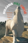 Bulgaria Full Circle : A Sustainable Return to Life in Bulgaria - Book