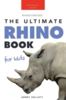 Rhinoceroses The Ultimate Rhino Book for Kids : 100+ Amazing Rhino Facts, Photos & More - Book