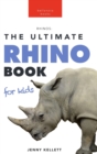 Rhinoceros The Ultimate Rhino Book : 100+ Amazing Rhinoceros Facts, Photos, Quiz + More - Book
