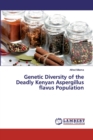 Genetic Diversity of the Deadly Kenyan Aspergillus flavus Population - Book