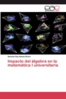 Impacto del algebra en la matematica I universitaria - Book