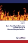 Burn Fatality in Females : Epidemiology & Microbiological aspect - Book