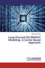 Long Channel DG MOSFET Modeling : A Carrier Based Approach - Book
