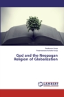God and the Neopagan Religion of Globalization - Book