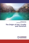The Origin of Evil, Cruelty and Terrorism - Book