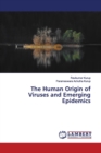 The Human Origin of Viruses and Emerging Epidemics - Book