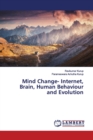 Mind Change- Internet, Brain, Human Behaviour and Evolution - Book