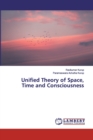 Unified Theory of Space, Time and Consciousness - Book