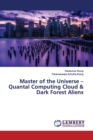 Master of the Universe - Quantal Computing Cloud & Dark Forest Aliens - Book