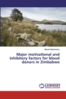 Major motivational and inhibitory factors for blood donors in Zimbabwe - Book