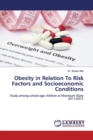 Obesity in Relation To Risk Factors and Socioeconomic Conditions - Book