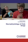Neurophysiology of Club Drugs - Book