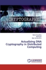 Actualizing DNA Cryptography in Distributed Computing - Book
