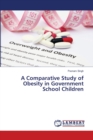 A Comparative Study of Obesity in Government School Children - Book