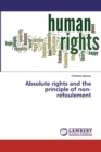 Absolute rights and the principle of non-refoulement - Book