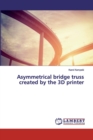 Asymmetrical bridge truss created by the 3D printer - Book