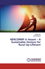 NERCORMP in Assam - A Sustainable Venture for Rural Up-Liftment - Book