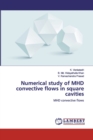 Numerical study of MHD convective flows in square cavities - Book