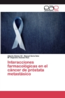 Interacciones farmacologicas en el cancer de prostata metastasico - Book