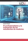 El profesionalismo y la evaluacion de los estudiantes de medicina - Book