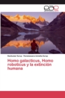 Homo galacticus, Homo roboticus y la extincion humana - Book
