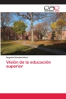 Vision de la educacion superior - Book