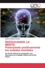 REEDUCANDO LA MENTE. Polarizando positivamente los estados mentales - Book