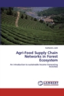 Agri-Food Supply Chain Networks in Forest Ecosystem - Book