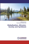 Globalisation, Altruism, Society and Symbiosis - Book