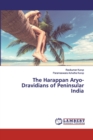The Harappan Aryo-Dravidians of Peninsular India - Book