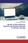 World of Man-Machine Hybrids and Human Survival in Climate Change - Book