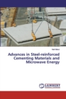 Advances in Steel-reinforced Cementing Materials and Microwave Energy - Book