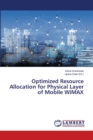 Optimized Resource Allocation for Physical Layer of Mobile WiMAX - Book