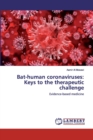 Bat-human coronaviruses : Keys to the therapeutic challenge - Book