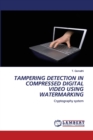 Tampering Detection in Compressed Digital Video Using Watermarking - Book
