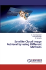 Satellite Cloud Image Retrieval by using Different Methods - Book