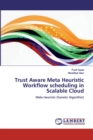 Trust Aware Meta Heuristic Workflow scheduling in Scalable Cloud - Book