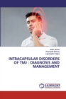 Intracapsular Disorders of Tmj : Diagnosis and Management - Book