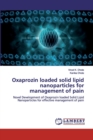Oxaprozin loaded solid lipid nanoparticles for management of pain - Book