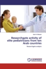 Researchgate activity of elite pediatricians from ten Arab countries - Book