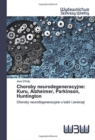 Choroby neurodegeneracyjne : Kuru, Alzheimer, Parkinson, Huntington - Book