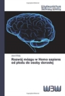 Rozwoj mozgu w Homo sapiens od plodu do osoby doroslej - Book