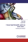 I love bad breath said no one ever... - Book