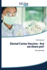 Dental Caries Vaccine - Are we there yet? - Book