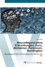 Neurodegenerative Erkrankungen : Kuru, Alzheimer, Parkinson, Huntington - Book