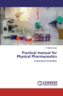 Practical manual for Physical Pharmaceutics - Book