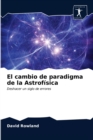 El cambio de paradigma de la Astrofisica - Book
